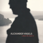 Alexander Vogels - '...Where the heart s'